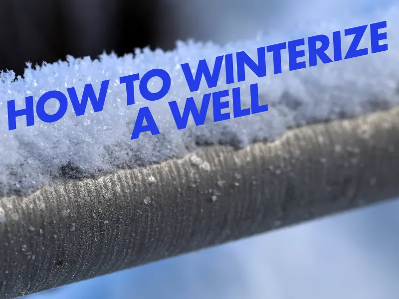 Do Wells Freeze in Cold Weather? (How to Winterize Your Well and Avoid Costly Repairs)