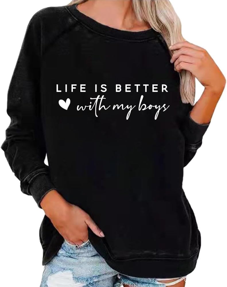 Life Is Better With My Boys Sweatshirt: Show Your Love!