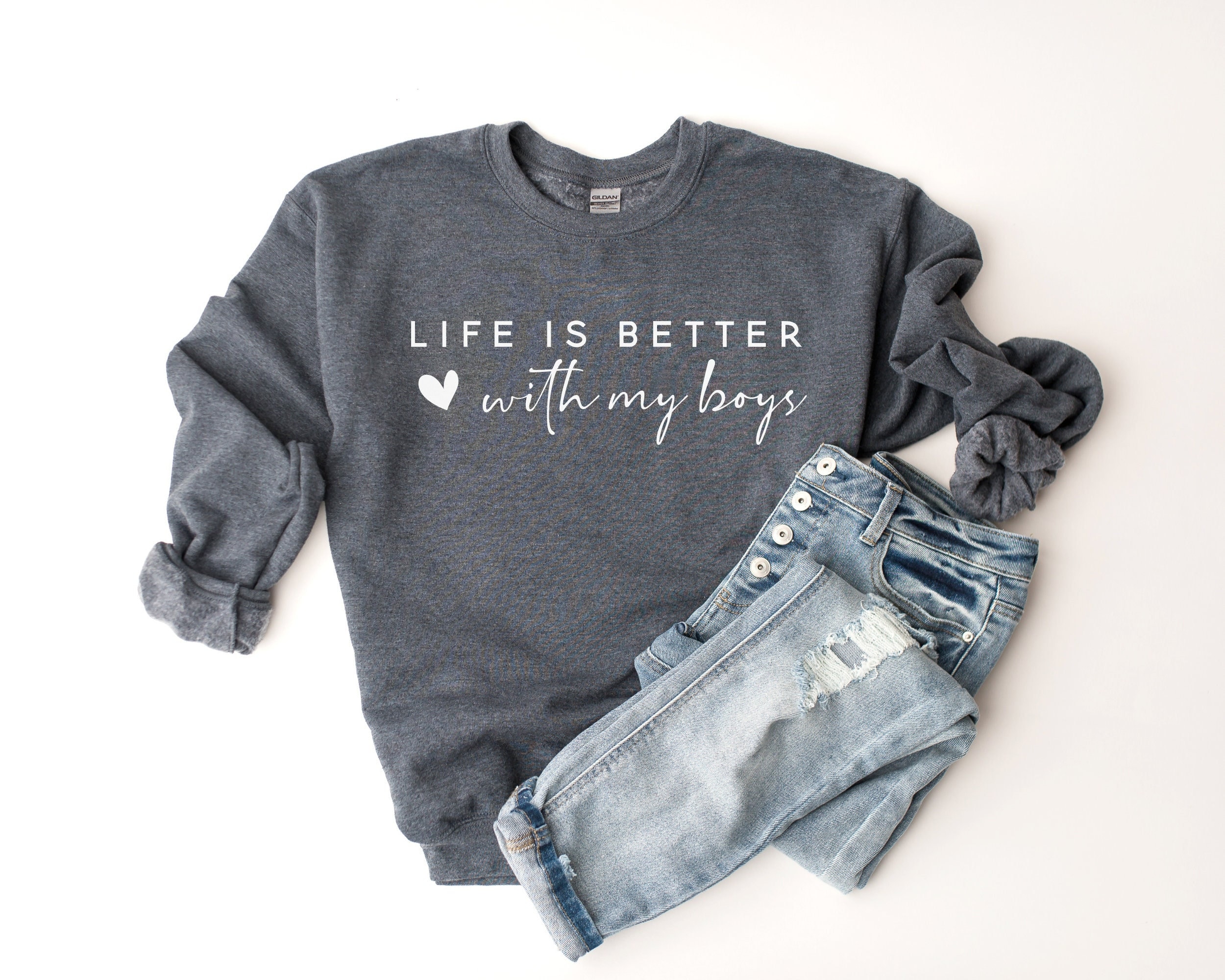 Life Is Better With My Boys Sweatshirt: Show Your Love!