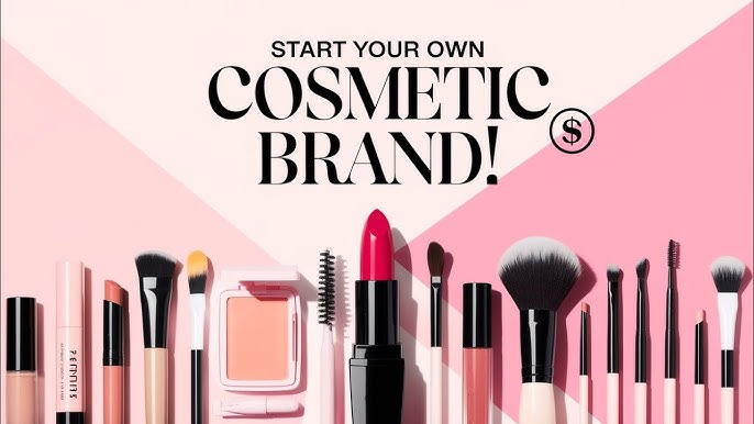 How to Start a Cosmetic Business and Make Money: Find Out the Secrets of Successful Beauty Brands
