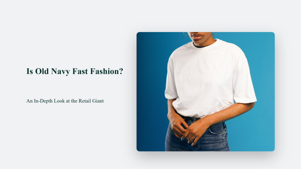 So, Is Old Navy Considered Fast Fashion? (Quick Answers About Old Navys Practices)