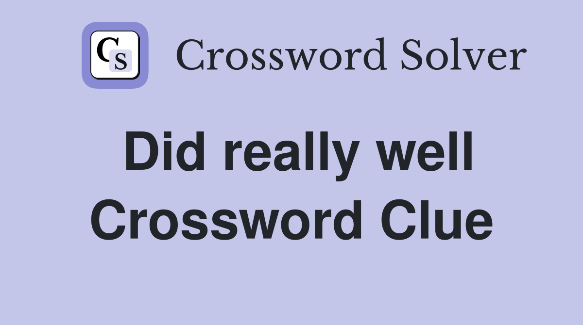 Did Really Well Crossword Clue: Solve It Like a Pro!