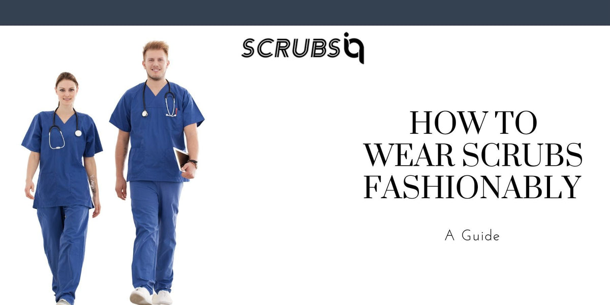 Beyond Basic: Learn How to Wear Scrubs Fashionably Every Day